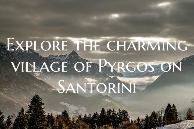 Explore the charming village of Pyrgos on Santorin...