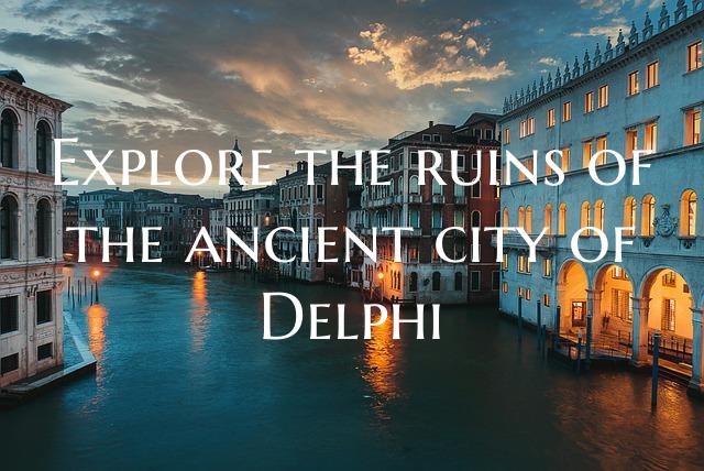 Explore the ruins of the ancient city of Delphi