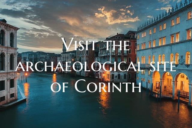 Visit the archaeological site of Corinth